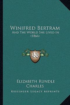 portada winifred bertram: and the world she lived in (1866) and the world she lived in (1866) (en Inglés)