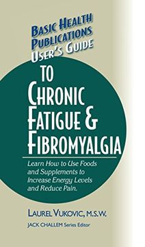 portada User's Guide to Chronic Fatigue & Fibromyalgia (Basic Health Publications User's Guide) (en Inglés)