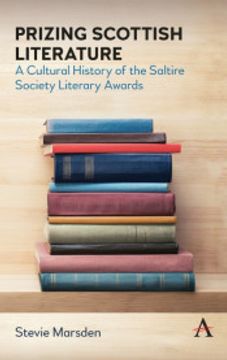 portada Prizing Scottish Literature: A Cultural History of the Saltire Society Literary Awards (Anthem Studies in Book History, Publishing and Print Culture) (in English)