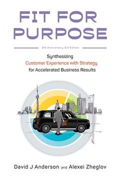 portada Fit for Purpose 5th Anniversary Edition: Synthesizing Customer Experience with Strategy for Accelerated Business Results (in English)
