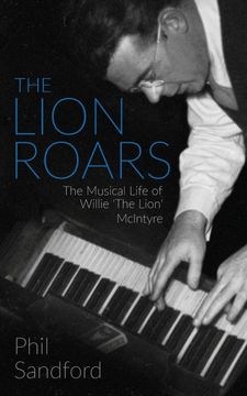 portada The Lion Roars: The Musical Life of Willie 'the Lion' Mcintyre (en Inglés)
