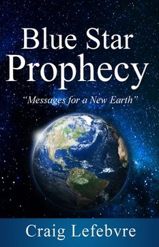 portada Blue Star Prophecy de Craig r Lefebvre(Dimensional Healings) (en Inglés)