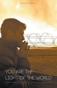 portada You Are The Light Of The World: My Year In Afghanistan (en Inglés)