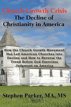 portada church growth crisis: the decline of christianity in america (en Inglés)