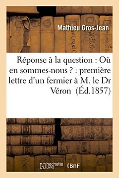 portada Reponse a la Question: Ou En Sommes-Nous ?: Premiere Lettre D'Un Fermier A M. Le Dr Veron (Litterature) (French Edition)