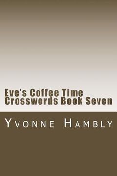 portada Eve's Coffee Time Crosswords Book Seven (en Inglés)