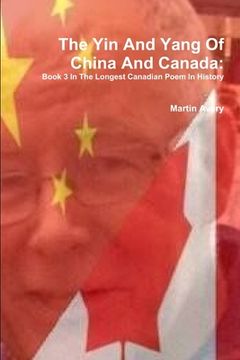 portada The Yin And Yang Of China And Canada: Book 3 In The Longest Canadian Poem In History (in English)
