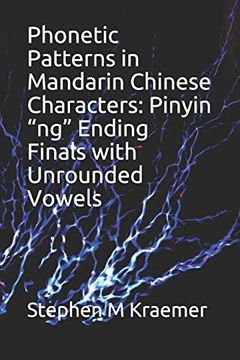 portada Phonetic Patterns in Mandarin Chinese Characters: Pinyin “Ng” Ending Finals With Unrounded Vowels (Let's Learn Mandarin Phonics) (en Inglés)