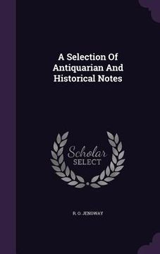 portada A Selection Of Antiquarian And Historical Notes (in English)