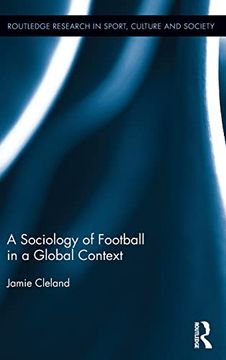 portada A Sociology of Football in a Global Context (Routledge Research in Sport, Culture and Society)