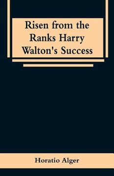 portada Risen from the Ranks Harry Walton's Success (in English)