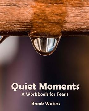 portada Quiet Moments: A Workbook for Teenage Depression and Anxiety (en Inglés)