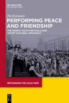 portada Performing Peace and Friendship: The World Youth Festivals and Soviet Cultural Diplomacy (en Inglés)