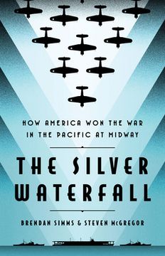 portada The Silver Waterfall: How America won the war in the Pacific at Midway (en Inglés)