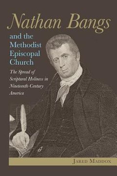 portada Nathan Bangs and the Methodist Episcopal Church: The Spread of Scriptural Holiness in Nineteenth-Century America (en Inglés)