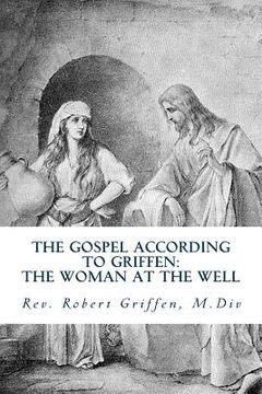 portada The Gospel According to Griffen: The Woman At The Well