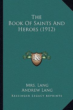 portada the book of saints and heroes (1912) the book of saints and heroes (1912) (en Inglés)