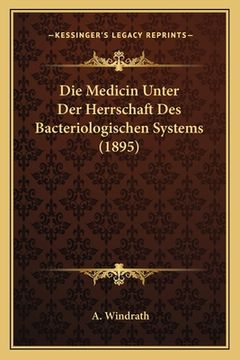 portada Die Medicin Unter Der Herrschaft Des Bacteriologischen Systems (1895) (in German)