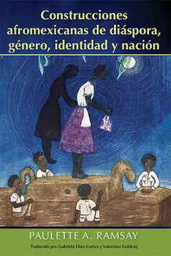 portada Construcciones Afromexicanas de Diáspora, Género, Identidad y Nación (in Spanish)