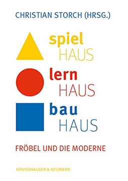 portada Spielhaus - Lernhaus - Bauhaus Fröbel und die Moderne (en Alemán)