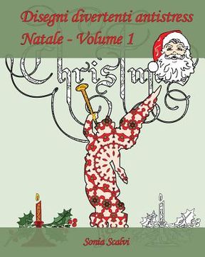 portada Disegni divertenti antistress - Natale - Volume 1: È arrivato il momento di festeggiare il Natale (en Italiano)