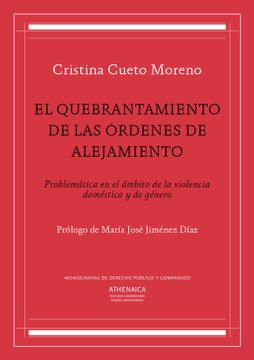 portada El quebrantamiento de las órdenes de alejamiento : problemática en el ámbito de la violencia doméstica y de género