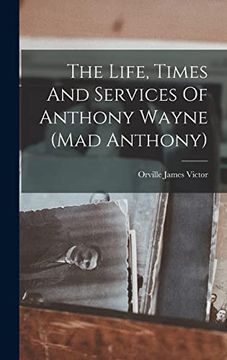 portada The Life, Times and Services of Anthony Wayne (Mad Anthony)