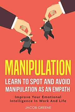 portada Manipulation: Learn to Spot and Avoid Manipulation as an Empath | Improve Your Emotional Intelligence in Work and Life: 1 (en Inglés)