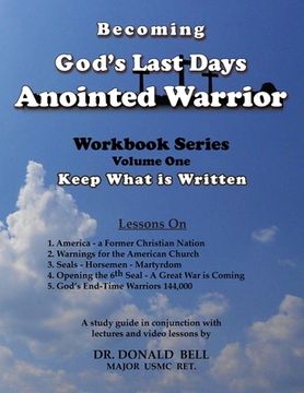 portada Becoming God's Last Days Anointed Warrior: Workbook Series Volume One: Keep What is Written (en Inglés)