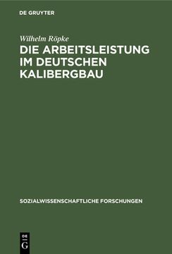 portada Die Arbeitsleistung im Deutschen Kalibergbau: Unter Besonderer Berücksichtigung des Hannoverschen Kalibergbaues (en Alemán)