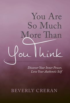 portada You Are So Much More Than You Think: Discover Your Inner Power, Love Your Authentic Self