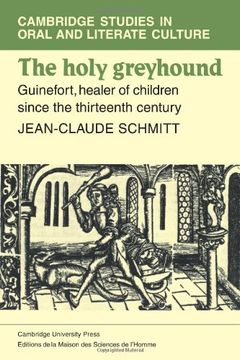 portada The Holy Greyhound: Guinefort, Healer of Children Since the Thirteenth Century (Cambridge Studies in Oral and Literate Culture) (en Inglés)