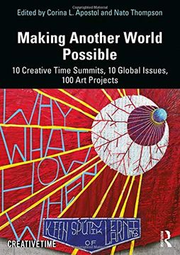 portada Making Another World Possible: 10 Creative Time Summits, 10 Global Issues, 100 Art Projects