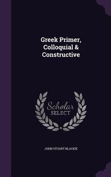 portada Greek Primer, Colloquial & Constructive (en Inglés)