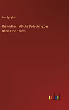 portada Die wirthschaftliche Bedeutung des Rhein-Elbe-Kanals (in German)