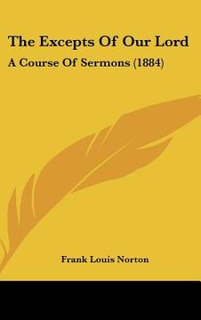 portada the excepts of our lord: a course of sermons (1884) (en Inglés)