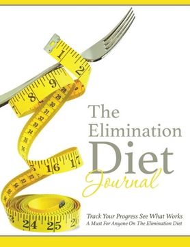 portada The Elimination Diet Journal: Track Your Progress See What Works: A Must for Anyone on the Elimination Diet