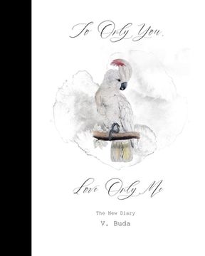 portada To Only You, Love Only Me: The New Diary (en Inglés)