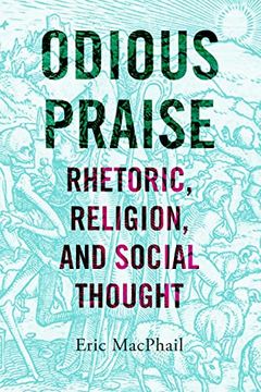 portada Odious Praise: Rhetoric, Religion, and Social Thought (en Inglés)