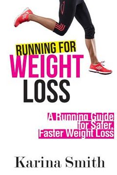 portada Running for Weight Loss: A Running Guide for Safer, Faster Weight Loss (en Inglés)