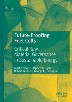 portada Future-Proofing Fuel Cells: Critical Raw Material Governance in Sustainable Energy (in English)