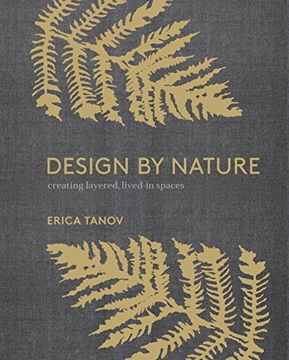 portada Design by Nature: Creating Layered, Lived-In Spaces Inspired by the Natural World 