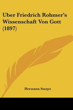 portada Uber Friedrich Rohmer's Wissenschaft Von Gott (1897) (en Alemán)