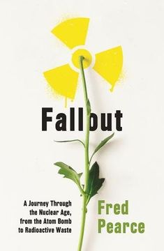 portada Fallout: A Journey Through the Nuclear Age, From the Atom Bomb to Radioactive Waste