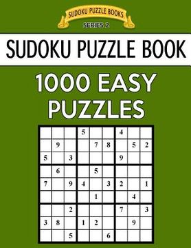 portada Sudoku Puzzle Book, 1,000 Easy Puzzles: Bargain Sized Jumbo Book, No Wasted Puzzles with Only One Level (en Inglés)