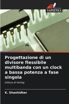 portada Progettazione di un divisore flessibile multibanda con un clock a bassa potenza a fase singola (en Italiano)