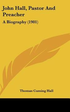 portada john hall, pastor and preacher: a biography (1901) (en Inglés)