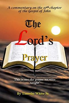 portada The Lord’S Prayer: A Commentary on John Chapter 17 (en Inglés)