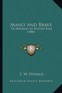 portada manly and brave: or holidays at ephton park (1884) (in English)
