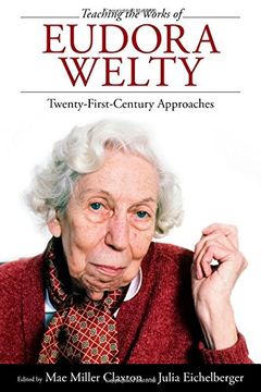 portada Teaching the Works of Eudora Welty: Twenty-First-Century Approaches